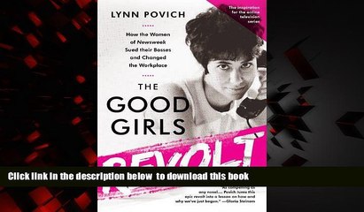 Read books  The Good Girls Revolt: How the Women of Newsweek Sued their Bosses and Changed the