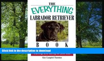 FAVORITE BOOK  The Everything Labrador Retriever Book: A Complete Guide to Raising, Training, and