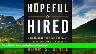 READ BOOK  Hopeful to Hired: How to Score the Job You Want Straight Out of College FULL ONLINE