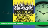 READ BOOK  365 Ideas for Recruiting, Retaining, Motivating and Rewarding Your Volunteers: A