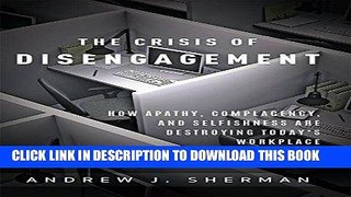 [PDF] The Crisis of Disengagement: How Apathy, Complacency, And Selfishness Are Destroying Today s