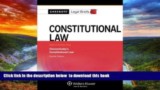 Best book  Casenote Legal Briefs: Constitutional Law, Keyed to Chemerinsky, Fourth Edition