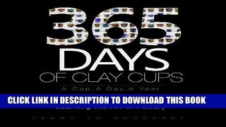 Best Seller 365 Days of Clay Cups - A Cup . A Day . A Year: A Hobby Potters 