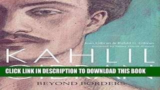 Books Kahlil Gibran: Beyond Borders (Interlink World Fiction) Read online Free