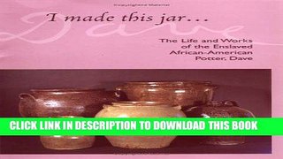 Best Seller I Made This Jar: The Life and Works of the Enslaved African-American Potter, Dave