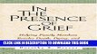 [PDF] In the Presence of Grief: Helping Family Members Resolve Death, Dying, and Bereavement