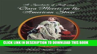 Best Seller A Spectacle of Suffering: Clara Morris on the American Stage (Theater in the Americas)