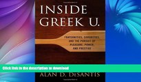 READ BOOK  Inside Greek U.: Fraternities, Sororities, and the Pursuit of Pleasure, Power, and