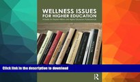 FAVORITE BOOK  Wellness Issues for Higher Education: A Guide for Student Affairs and Higher