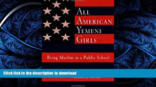 READ  All American Yemeni Girls: Being Muslim in a Public School  GET PDF