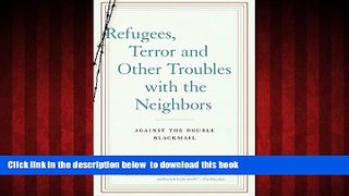 Best books  Refugees, Terror and Other Troubles with the Neighbors: Against the Double Blackmail