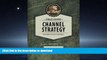 EBOOK ONLINE  A Field Guide to Channel Strategy: Building Routes to Market FULL ONLINE