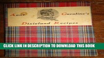 KINDLE Aunt Caroline s Dixieland Recipes - A Rare Collection of Choice Southern Dishes (First