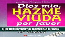 [FREE] Ebook Dios Mio, Hazme Viuda Por Favor / God, Please Make Me A Widow: El Desafio De Ser Tu