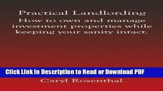 Read Practical Landlording: How to Own and Manage Investment Properties While Keeping Your Sanity