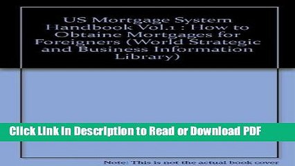 Read US Mortgage System Handbook Vol.1 : How to Obtaine Mortgages for Foreigners (World Strategic