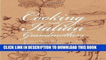 [PDF] Cooking with Italian Grandmothers: Recipes and Stories from Tuscany to Sicily Full Online
