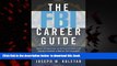 Read books  The FBI Career Guide: Inside Information on Getting Chosen for and Succeeding in One