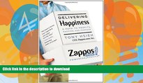 READ BOOK  Delivering Happiness: A Path to Profits, Passion, and Purpose FULL ONLINE