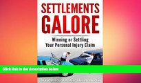 READ book  Settlements Galore: Settling or Winning Your Personal Injury Claim  FREE BOOOK ONLINE