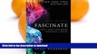 READ BOOK  Fascinate, Revised and Updated: How to Make Your Brand Impossible to Resist FULL ONLINE