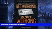 FAVORITE BOOK  Networking Is Not Working: Stop Collecting Business Cards and Start Making