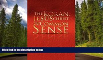 READ book  The Koran, Jesus Christ and Common Sense #A#  FREE BOOOK ONLINE