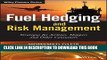 [PDF Kindle] Fuel Hedging and Risk Management: Strategies for Airlines, Shippers and Other