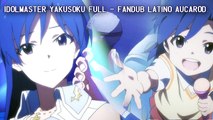 Idolmaster - Yakusoku (Full) (MikoAucarod Fandub Latino)