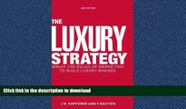 READ  The Luxury Strategy: Break the Rules of Marketing to Build Luxury Brands FULL ONLINE