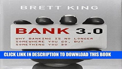 [PDF Kindle] Bank 3.0: Why Banking Is No Longer Somewhere You Go But Something You Do Full Book