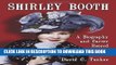 Best Seller Shirley Booth: A Biography and Career Record Read online Free