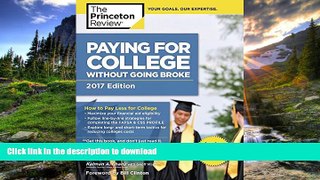 READ BOOK  Paying for College Without Going Broke, 2017 Edition: How to Pay Less for College