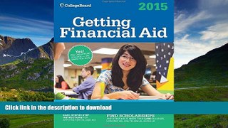 READ BOOK  Getting Financial Aid 2015 (College Board Guide to Getting Financial Aid)  BOOK ONLINE