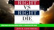 Read books  The Right vs. the Right to Die: Lessons from the Terri Schiavo Case and How to Stop It