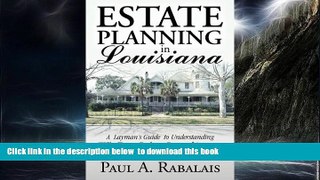 Read books  Estate Planning in Louisiana: A Layman s Guide to Understanding Wills, Trusts,