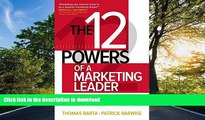 GET PDF  The 12 Powers of a Marketing Leader: How to Succeed by Building Customer and Company