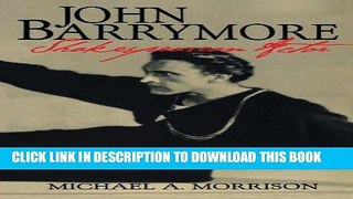 Best Seller John Barrymore, Shakespearean Actor (Cambridge Studies in American Theatre and Drama)