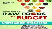 KINDLE Raw Foods on a Budget (Special Color Edition): The Ultimate Program and Workbook to