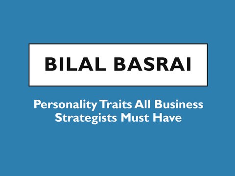 Bilal Basrai - Personality Traits All Business Strategists Must Have