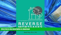 READ BOOK  Reverse Mortgages: How to use Reverse Mortgages to Secure Your Retirement (The