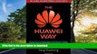 EBOOK ONLINE  The Huawei Way: Lessons from an International Tech Giant on Driving Growth by