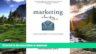 READ BOOK  Marketing: A Love Story: How to Matter to Your Customers FULL ONLINE