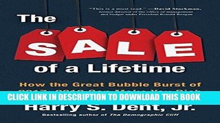 [PDF Kindle] The Sale of a Lifetime: How the Great Bubble Burst of 2017-2019 Can Make You Rich