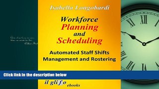 READ book  Workforce Planning and Scheduling. Automated Staff Shifts Management and Rostering