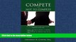 READ book  To Compete or Not to Compete: The Definitive Insider s Guide to Non-Compete Agreements