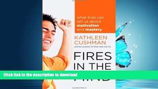 GET PDF  Fires in the Mind: What Kids Can Tell Us About Motivation and Mastery  BOOK ONLINE