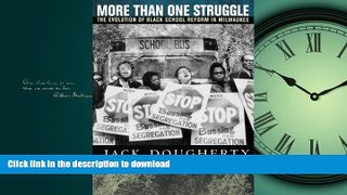 FAVORITE BOOK  More Than One Struggle: The Evolution of Black School Reform in Milwaukee FULL