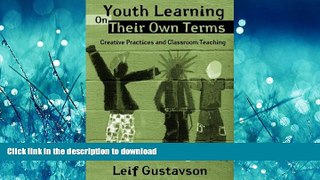 READ BOOK  Youth Learning On Their Own Terms: Creative Practices and Classroom Teaching (Critical