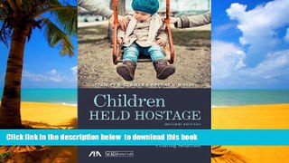 liberty book  Children Held Hostage: Identifying Brainwashed Children, Presenting a Case, and